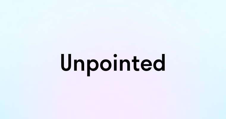 Unpointed