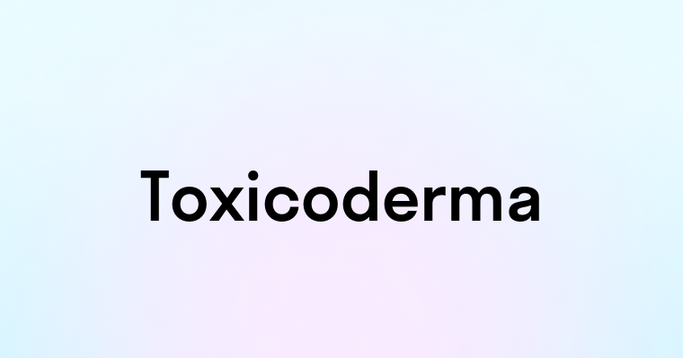 Toxicoderma