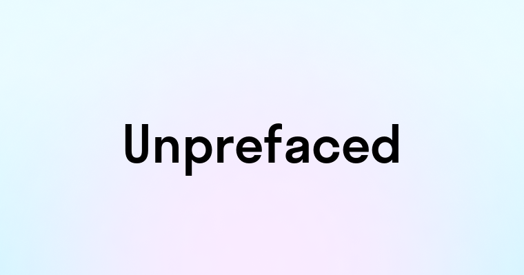 Unprefaced