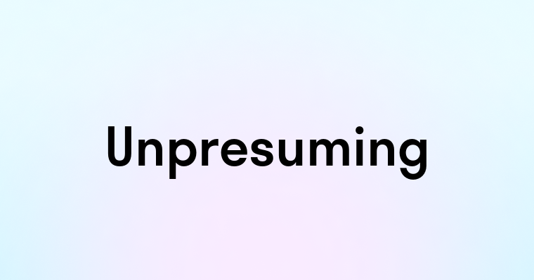 Unpresuming