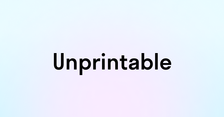 Unprintable