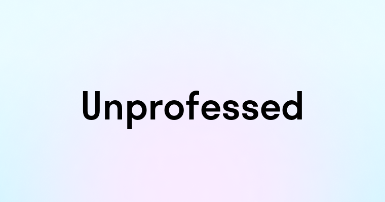 Unprofessed