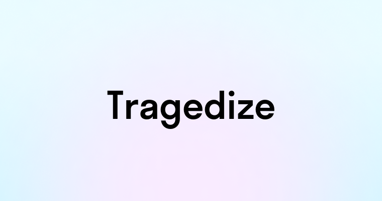 Tragedize