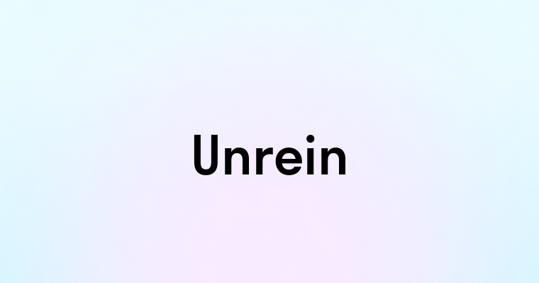 Unrein