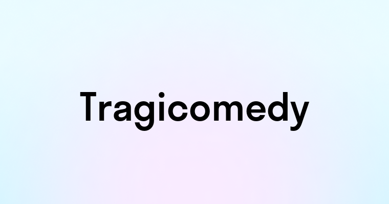 Tragicomedy