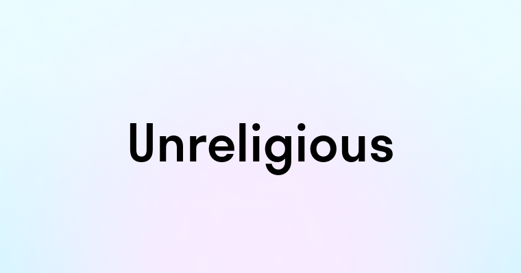 Unreligious