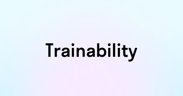 Trainability