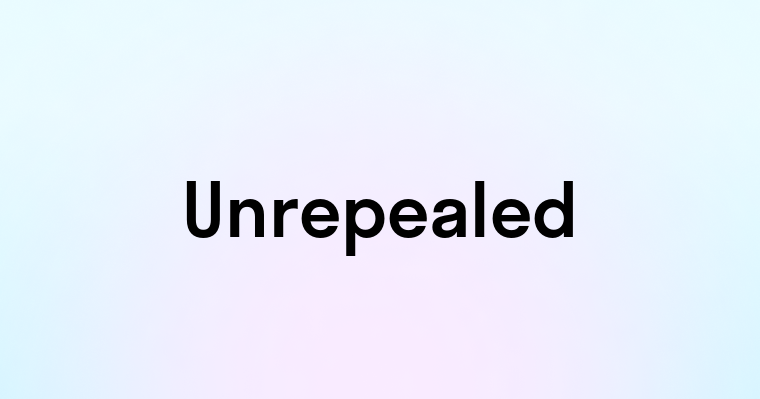 Unrepealed