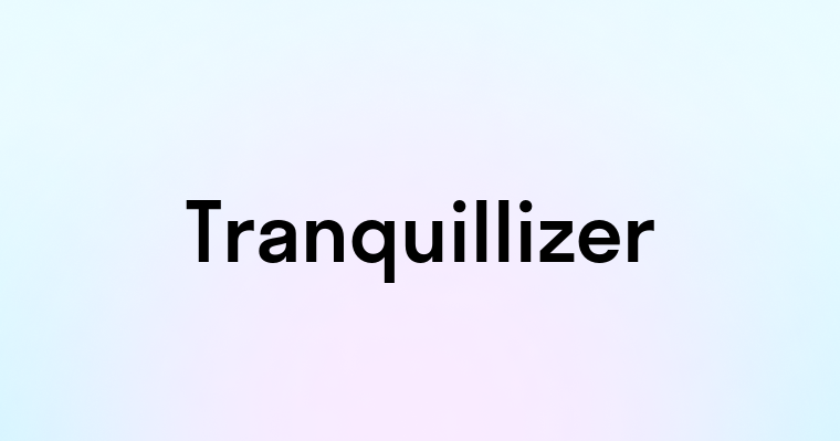 Tranquillizer