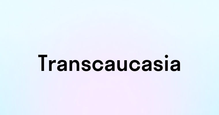 Transcaucasia