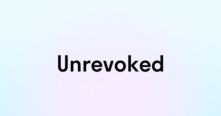 Unrevoked