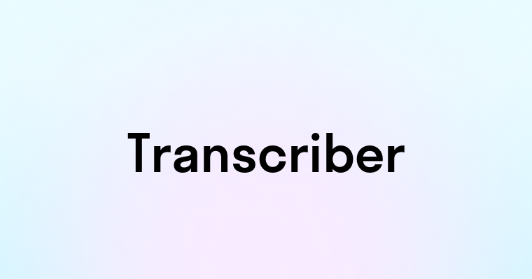 Transcriber