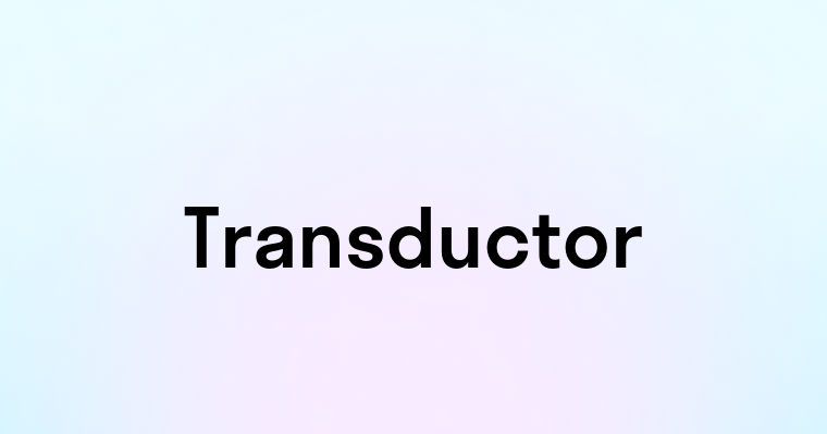 Transductor