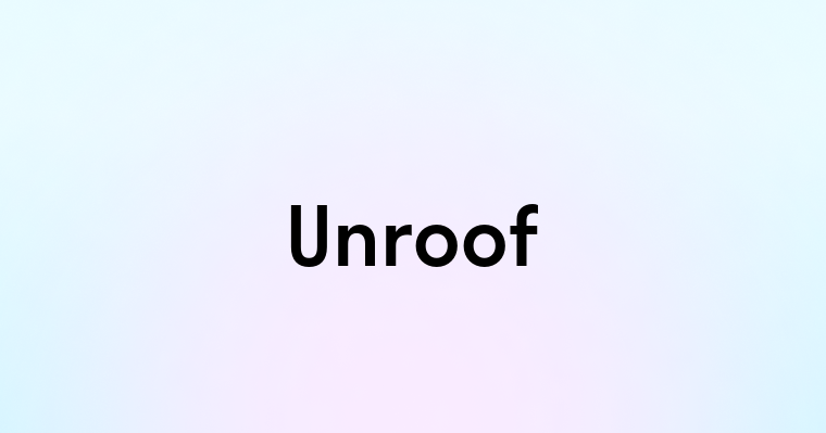 Unroof