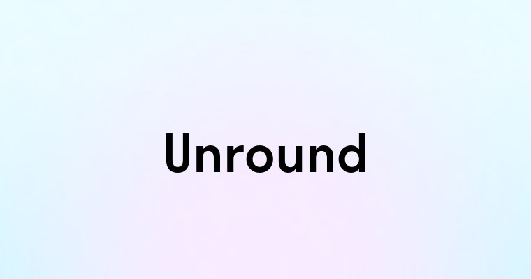 Unround