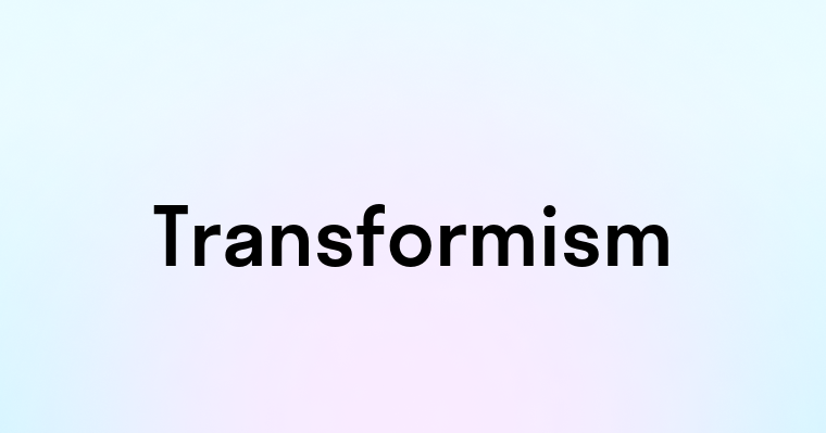 Transformism