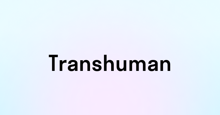 Transhuman