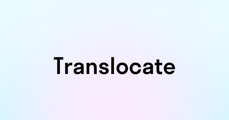 Translocate