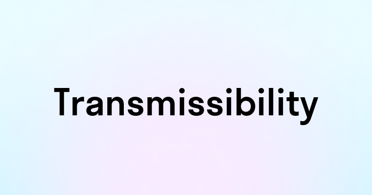 Transmissibility