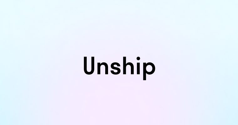 Unship