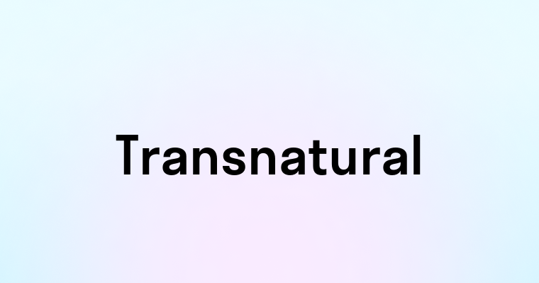 Transnatural