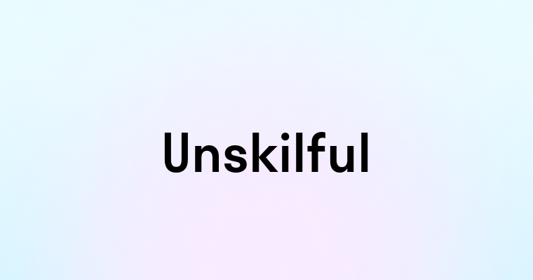 Unskilful