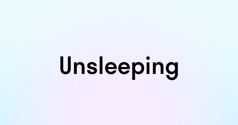 Unsleeping