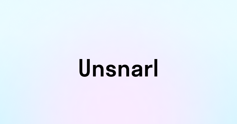 Unsnarl