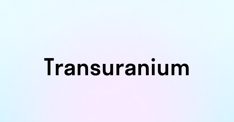 Transuranium