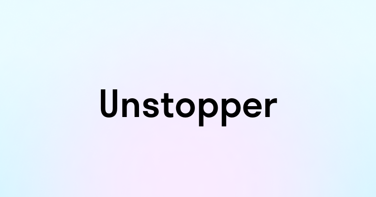 Unstopper