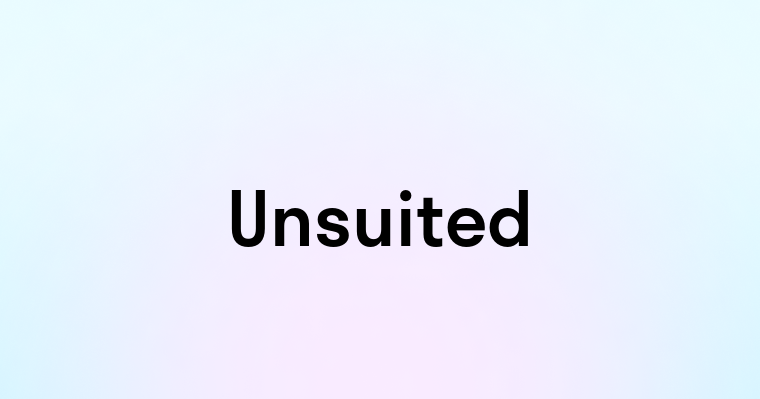 Unsuited