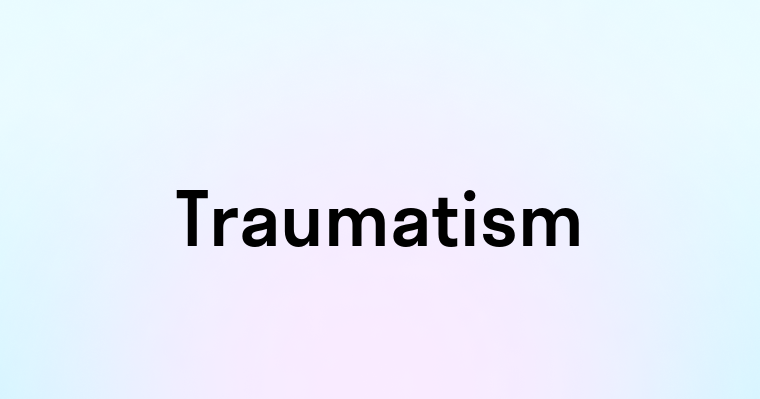 Traumatism