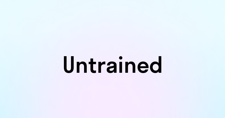 Untrained