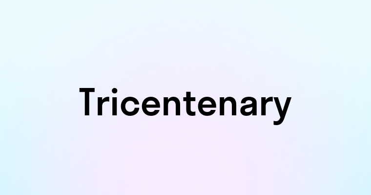 Tricentenary