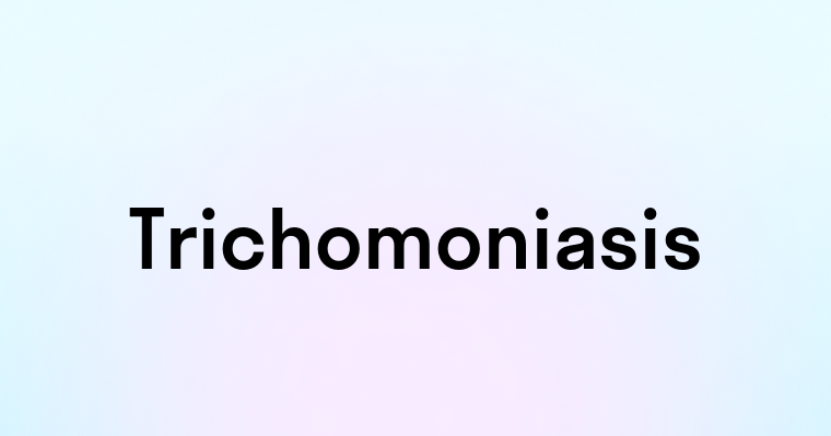 Trichomoniasis