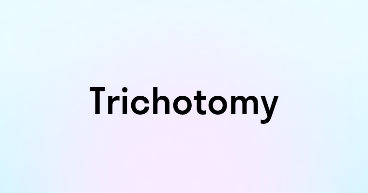 Trichotomy