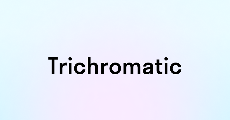 Trichromatic