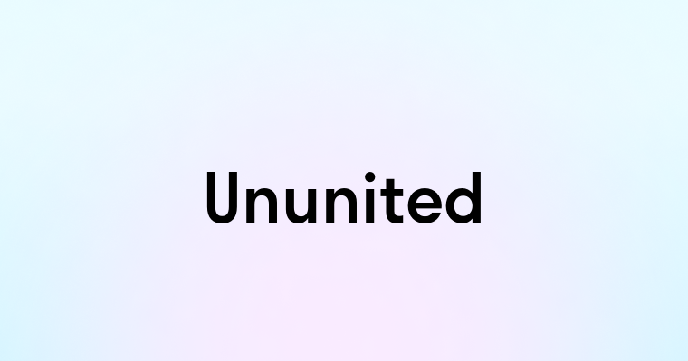 Ununited