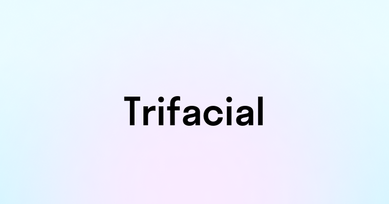 Trifacial