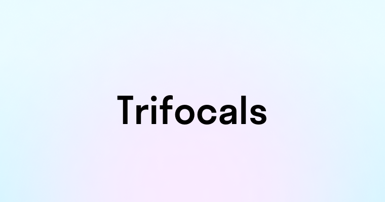 Trifocals