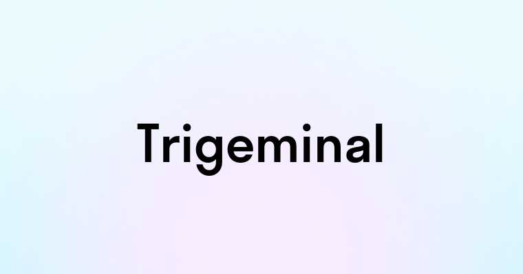 Trigeminal