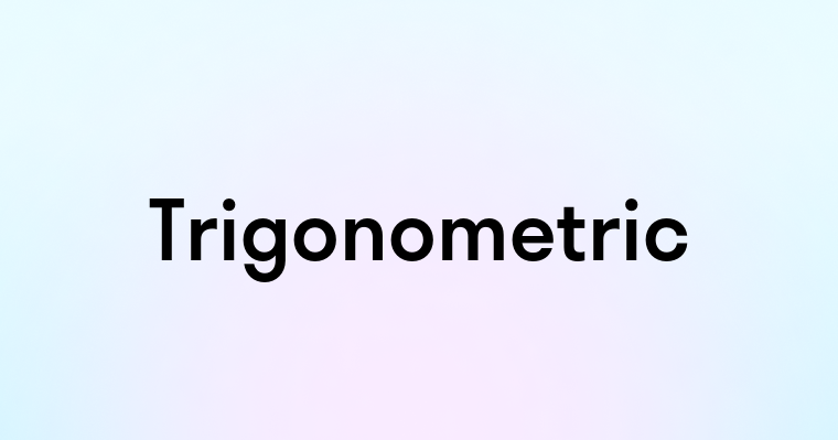 Trigonometric