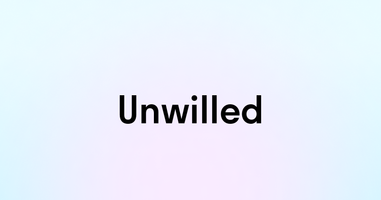 Unwilled