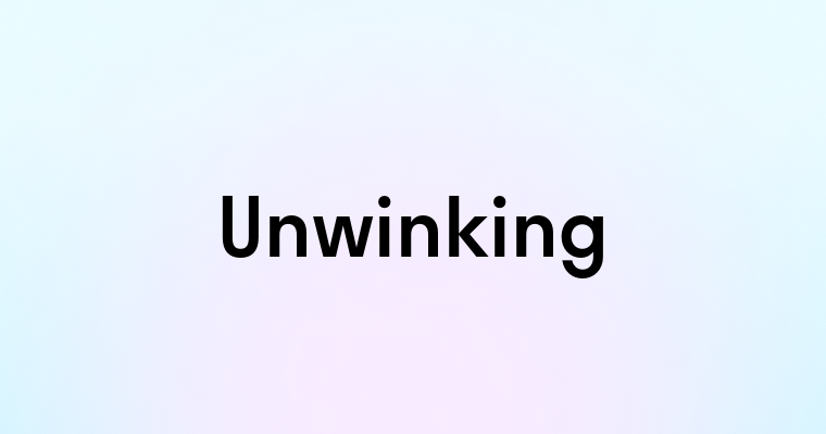 Unwinking