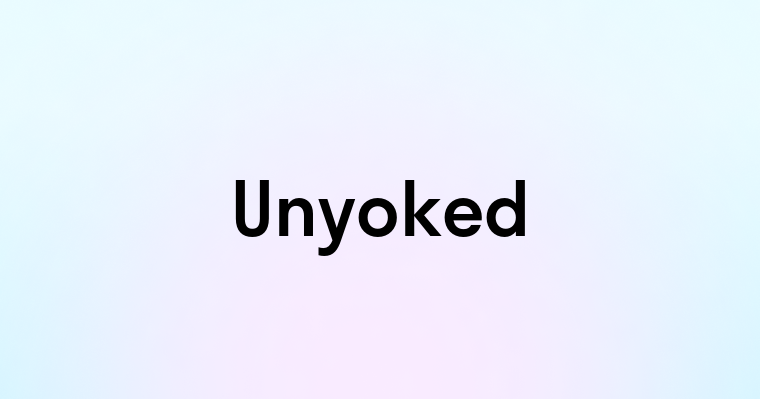 Unyoked