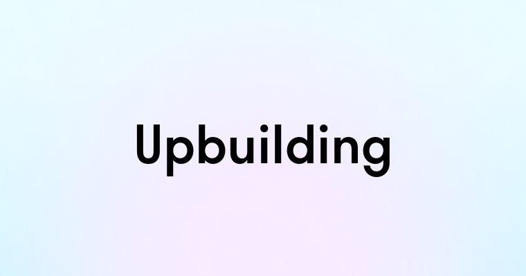 Upbuilding