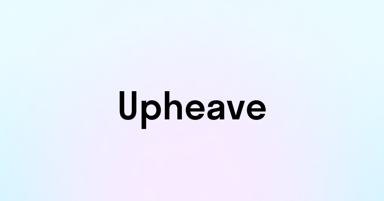 Upheave