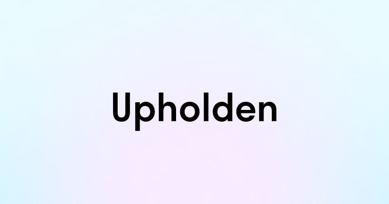 Upholden