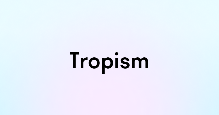 Tropism