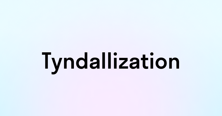 Tyndallization